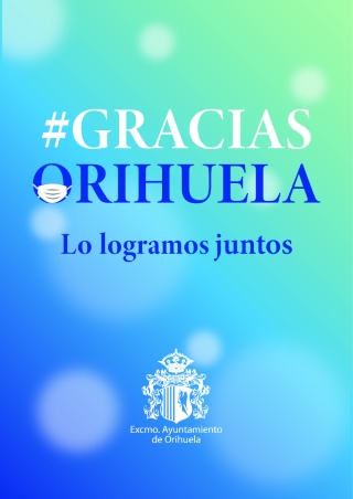 El Ayuntamiento de Orihuela lanza una campaña desde el inicio de la fase 3 de la desescalada para dar las gracias a los oriolanos por su trabajo, esfuerzo y responsabilidad durante la crisis sanitaria del coronavirus