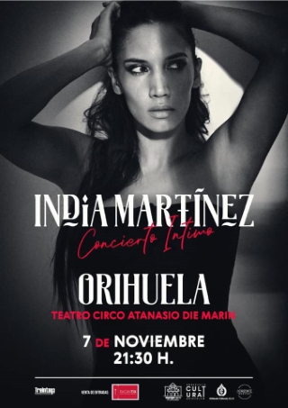 Orihuela, evento cultural: Concierto 'Íntimo' de la cantante cordobesa India Martínez, dentro del programa del Teatro Circo 'Atanasio Die', organizado por la Concejalía de Cultura