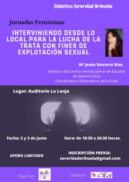 Orihuela, evento: I Jornadas Feministas 'Interveniendo desde lo local para la lucha de la trata con fines de explotación sexual', organizadas por el colectivo 'Sororidad Orihuela'