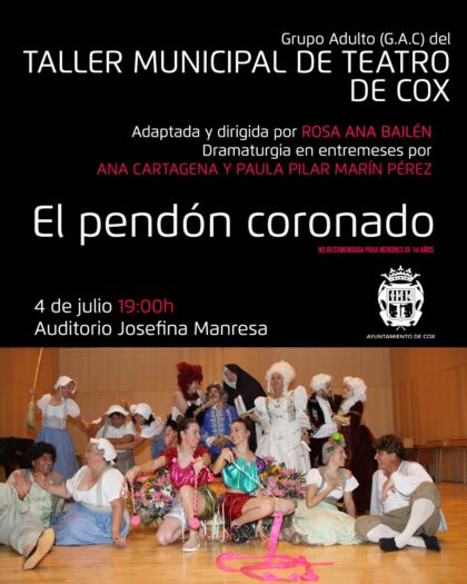 Cox, evento cultural: Representación de la obra de teatro 'El pendón coronado', por el grupo de adultos (GAC) del taller municipal de teatro, dirigido por Rosana Bailén, organizado por la Concejalía de Cultura