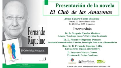 Orihuela, evento cultural: Presentación de la novela 'El club de las amazonas', del diplomático y escritor oriolano, Fernando Riquelme, organizada por la Cátedra 'Arzobispo Loazes' de la Universidad de Alicante (UA)