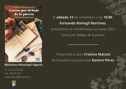 Algorfa, evento cultural: Presentación del nuevo libro del escritor Fernando Mañogil, 'Cartas por debajo de la puerta', con música y poesía, organizada por la Biblioteca Municipal