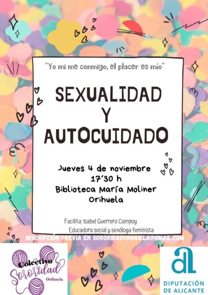 Orihuela, evento: Inscripción al taller gratuito 'Sexualidad y autocuidado: Yo, me, mi, conmigo, el placer es mío', por la educadora y sexóloga feminista Isabel Guerrero, organizado por el colectivo 'Sororidad Orihuela'