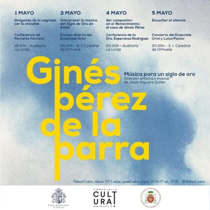 Orihuela, evento cultural: Ensayo abierto 'Interpretar la música del Siglo de oro en 2022' por el conjunto vocal 'Ensemble Oriol', dentro de los actos de homenaje a Ginés Pérez de la Parra organizados por la Concejalía de Cultura