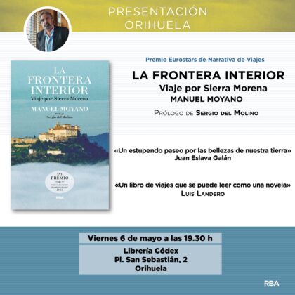Orihuela, evento cultural: Presentación del libro 'La frontera interior. Viaje por Sierra Morena', del escritor Manuel Moyano, organizado por Librería Códex