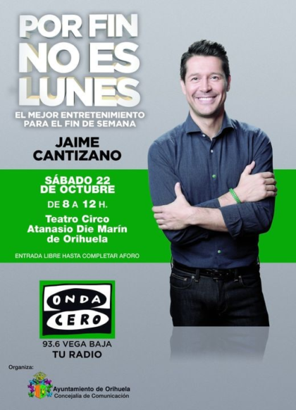 Orihuela, evento: Emisión del programa radiofónico 'Por fin no es lunes', presentado por Jaime Cantizano, dentro del programa de actos del Teatro Circo 'Atanasio Die'