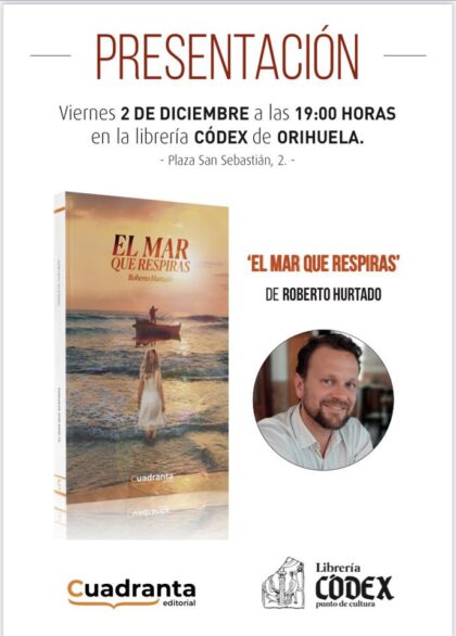 Orihuela, evento cultural: Presentación del libro 'El mar que respiras', del escritor Roberto Hurtado, organizada por Librería Códex